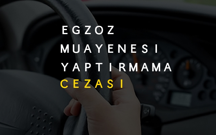 Egzoz Emisyon Testi Yaptırmamanın Cezası Ne Kadardır?